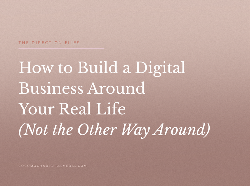 How to Build a Digital Business Around Your Real Life (Not the Other Way Around)