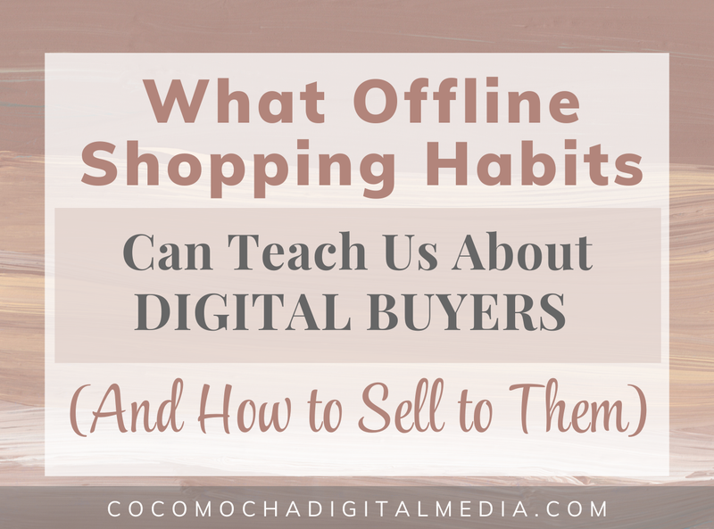 What Offline Shopping Habits Can Teach Us About Digital Buyers (And How to Sell to Them)