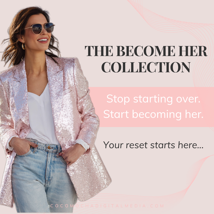 THE BECOME HER COLLECTION | Stop Starting Over. Start Becoming Her